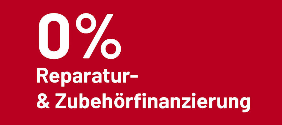 0% Reparatur- & Zubehörfinanzierung 0% Reparatur- & Zubehörfinanzierung